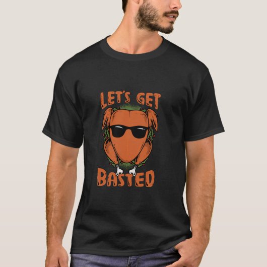 Lass s Get Basted Funny Turkey Design T-Shirt (Vorderseite)
