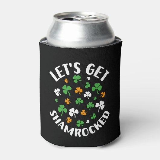 Lass s Get Shamrocked Funny St Patrick's Day Dosenkühler (Kanne Vorderseite)
