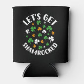 Lass s Get Shamrocked Funny St Patrick's Day Dosenkühler (Vorderseite)