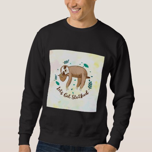 Lass S Get Slothed Sloth Sweatshirt (Vorderseite)