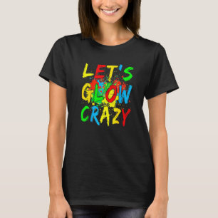 Lass S Glow Crazy Glow Party 80er Retro Kostümteil T-Shirt