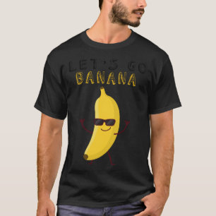 Lass s Go Bananen für Niedliche Jungen und Mädchen T-Shirt