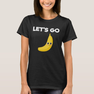 Lass s Go Bananen für Niedliche Jungen und Mädchen T-Shirt