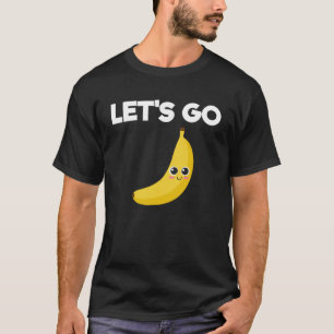 Lass s Go Bananen für Niedliche Jungen und Mädchen T-Shirt