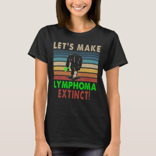 lass s macht das Lymphom ausgestorben T-Shirt