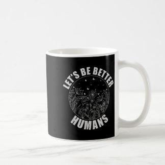 Lass sei besser Menschen Motivierend Kaffeetasse