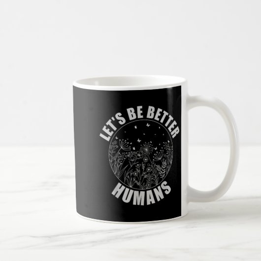 Lass sei besser Menschen Motivierend Kaffeetasse (Rechts)