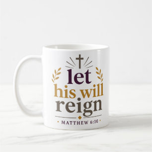 Lass Sein Wille herrschen Christliches Ermutigungs Kaffeetasse