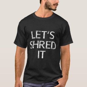 Lass Shred it Fun Snowboarden Dirtbiking Skifahren T-Shirt