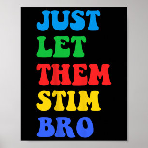 Lass sie einfach stimmen Bro Lustiger Autismustag Poster