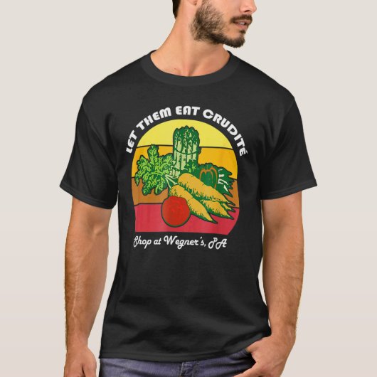 Lass sie essen Crudite Wegner's Meme T-Shirt (Vorderseite)