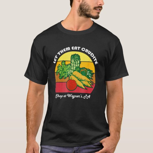Lass sie essen Crudite Wegner's Meme T-Shirt (Vorderseite)