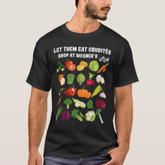 Lass sie essen Crudite Wegner's Meme T-Shirt