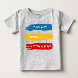 Lass sie schlafend baby t-shirt