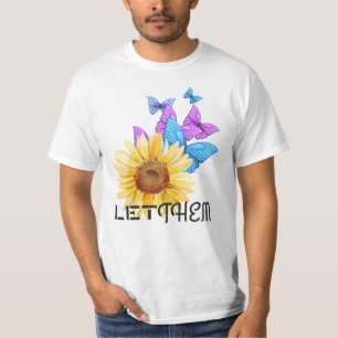 Lass sie - Sonnenblumen und Schmetterling Motivier T-Shirt