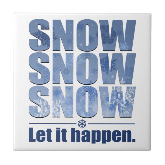 Lass Snow Happen Fliese (Vorderseite)