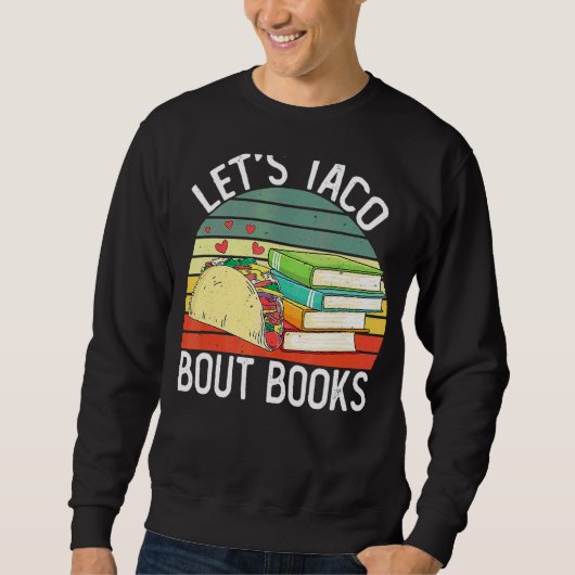 Lass Taco Bout Books Cinco De Mayo Buchlehrer Sweatshirt (Vorderseite)