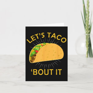 Lass Taco Bout IT Shirt - Taco Cinco De Mayo T-Shi Karte