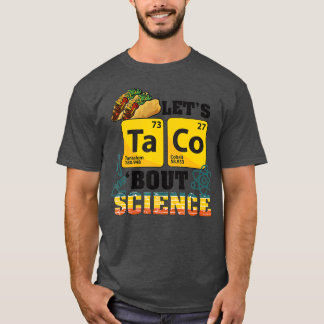 Lass Taco Bout Science Food Pun Funny Cinco de May T-Shirt