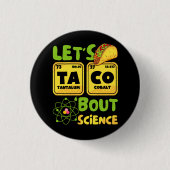 Lass Taco 'Bout Science Funny Science Element Peri Button (Vorderseite)