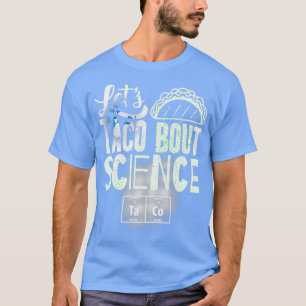 lass Taco Bout Science März Funny T-Shirt