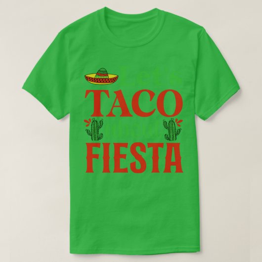 Lass Taco über Funny Cinco De Mayo T-Shirt (Design vorne)