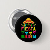 Lass The Fiesta Begin Funny Cinco De Mayo Mexican  Button (Vorne & Hinten)