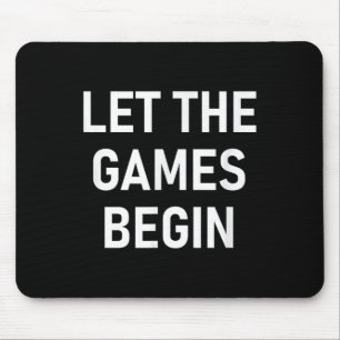Lass The Games Begin, Funny, Sarcastic, Jokes, Fam Mousepad
