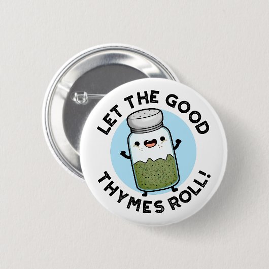 Lass The Good Thymes Roll Funny Herb Pun Button (Vorne & Hinten)