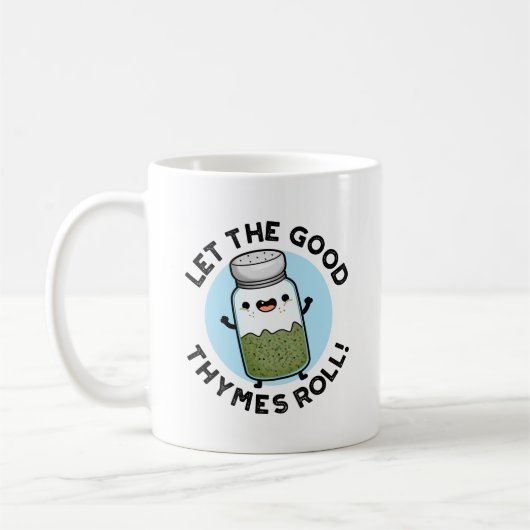 Lass The Good Thymes Roll Funny Herb Pun Kaffeetasse (Links)