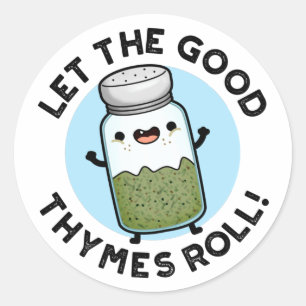 Lass The Good Thymes Roll Funny Herb Pun Runder Aufkleber