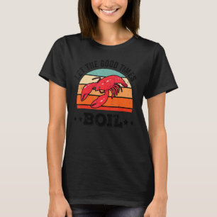 Lass The Good Times Boil Crawfish Boil Cajun Vinta T-Shirt