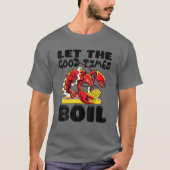 Lass The Good Times Boil Crawfish Crayfish Cajun F T-Shirt (Vorderseite)