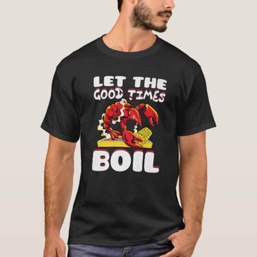 Lass The Good Times Boil Crawfish Crayfish Cajun F T-Shirt (Vorderseite)
