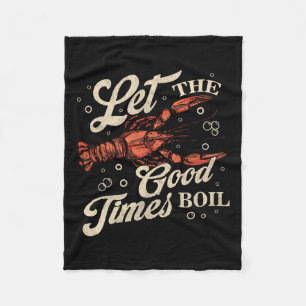 Lass The Good Times Boil Funny Crawfish Boil Mardi Fleecedecke