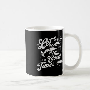 Lass The Good Times Boil Funny Crawfish Boil Mardi Kaffeetasse