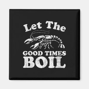 Lass The Good Times Boil Funny Crawfish Boil Mardi Magnet