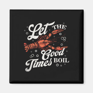 Lass The Good Times Boil Funny Crawfish Boil Mardi Magnet