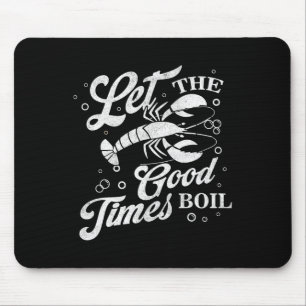 Lass The Good Times Boil Funny Crawfish Boil Mardi Mousepad