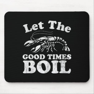 Lass The Good Times Boil Funny Crawfish Boil Mardi Mousepad
