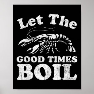 Lass The Good Times Boil Funny Crawfish Boil Mardi Poster