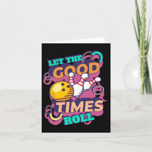 Lass The Good Times Roll Bowling Shirts Funny Bowl Karte
