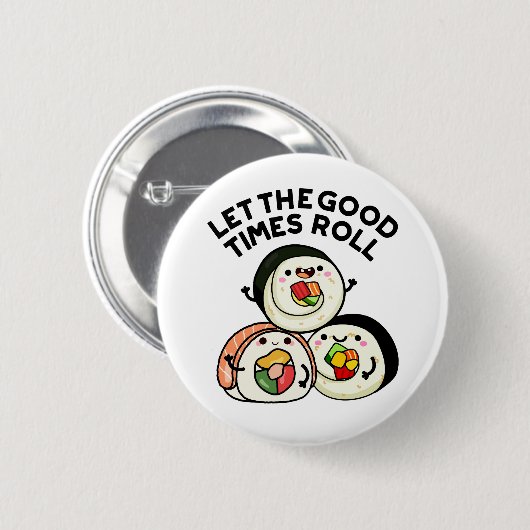 Lass The Good Times Roll Funny Sushi Puns Button (Vorne & Hinten)