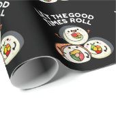 Lass The Good Times Roll Funny Sushi Puns Dark BG Geschenkpapier (Rolleneckpunkt)