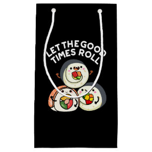 Lass The Good Times Roll Funny Sushi Puns Dark BG Kleine Geschenktüte