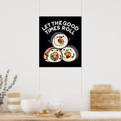 Lass The Good Times Roll Funny Sushi Puns Dark BG Poster (Küche)