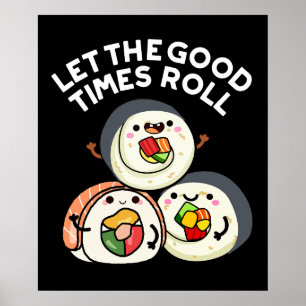 Lass The Good Times Roll Funny Sushi Puns Dark BG Poster