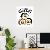 Lass The Good Times Roll Funny Sushi Puns Poster (Heimbüro)