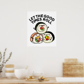 Lass The Good Times Roll Funny Sushi Puns Poster (Küche)