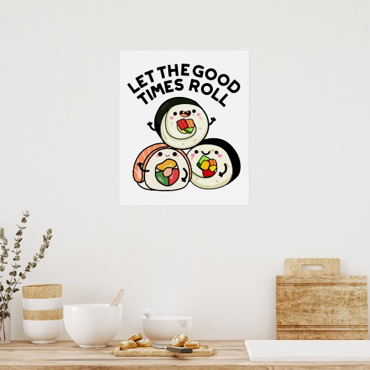 Lass The Good Times Roll Funny Sushi Puns Poster (Küche)